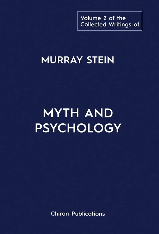 The Collected Writings of Murray Stein: Volume 2: Myth and Psychology