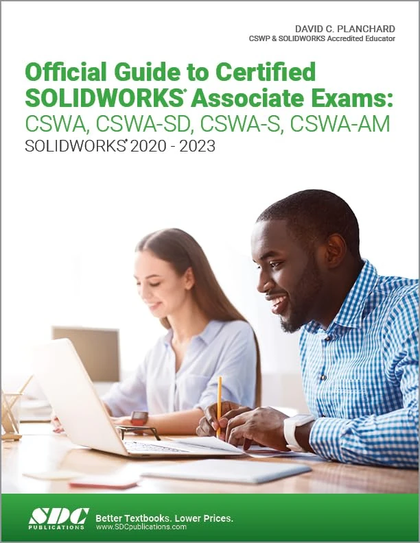 Official Guide to Certified SOLIDWORKS Associate Exams: CSWA, CSWA-SD, CSWA-S, CSWA-AM: Cswa, Cswa-sd, Cswa-s, Cswa-am, Solidworks 2020-2023