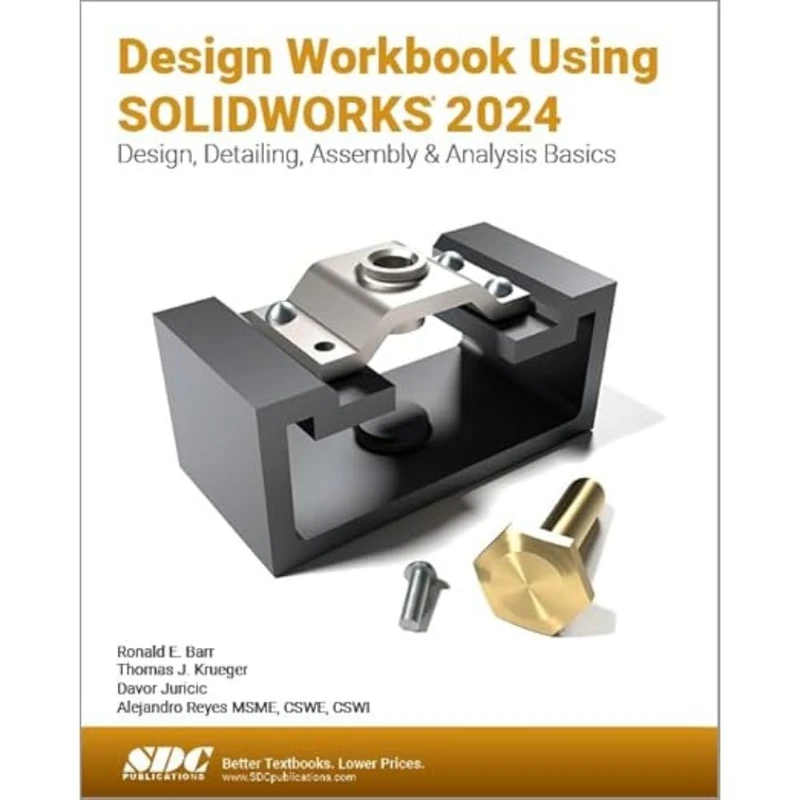 Design Workbook Using SOLIDWORKS 2024: Design, Detailing, Assembly & Analysis Basics