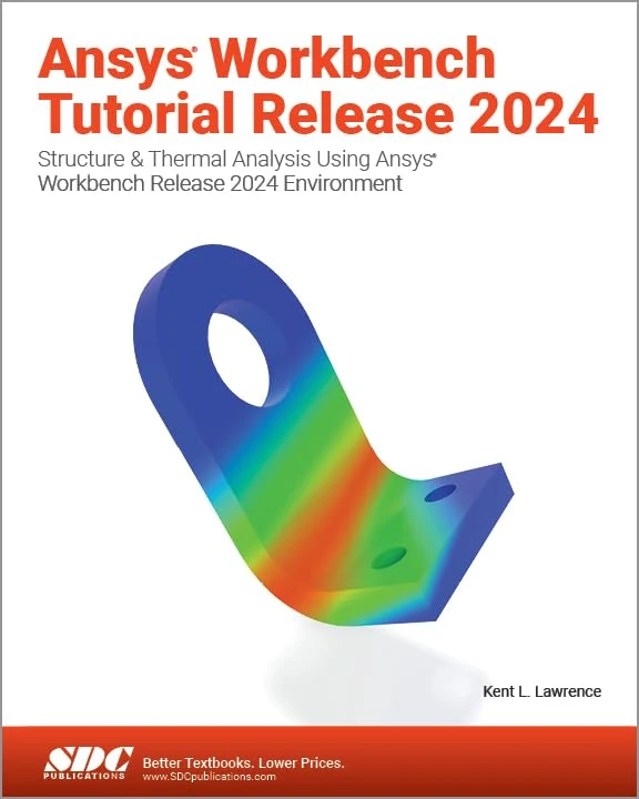 Ansys Workbench Tutorial Release 2024: Structure & Thermal Analysis Using Ansys Workbench Release 2024 Environment