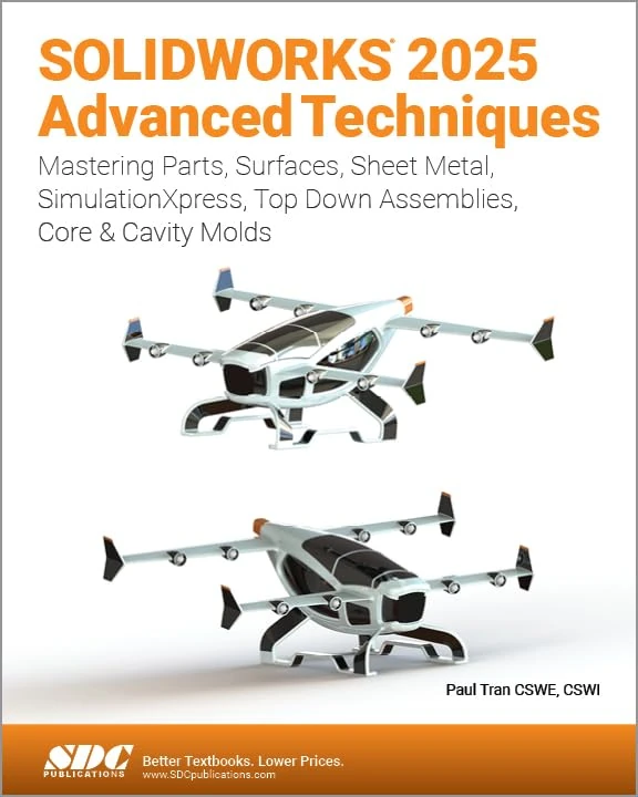 SOLIDWORKS 2025 Advanced Techniques: Mastering Parts, Surfaces, Sheet Metal, SimulationXpress, Top-Down Assemblies, Core & Cavity Molds