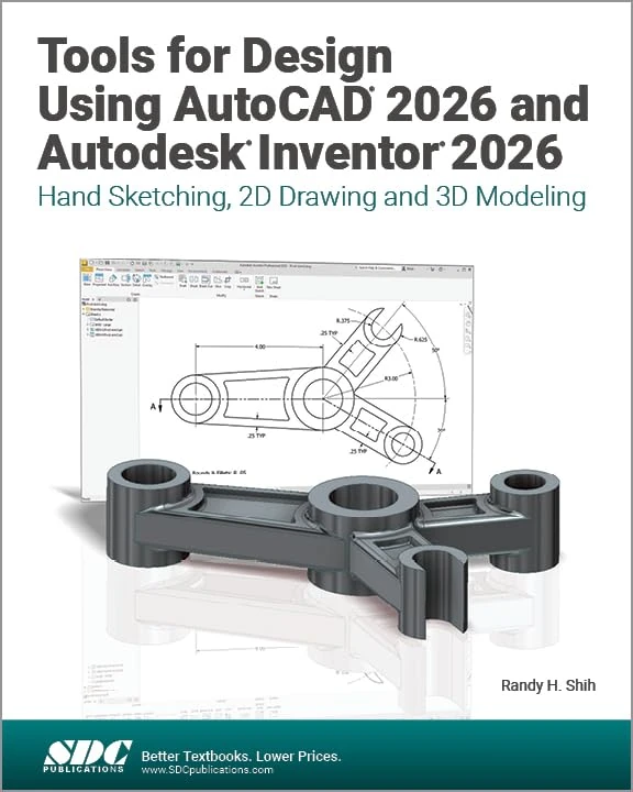 Tools for Design Using AutoCAD 2026 and Autodesk Inventor 2026: Hand Sketching, 2D Drawing and 3D Modeling