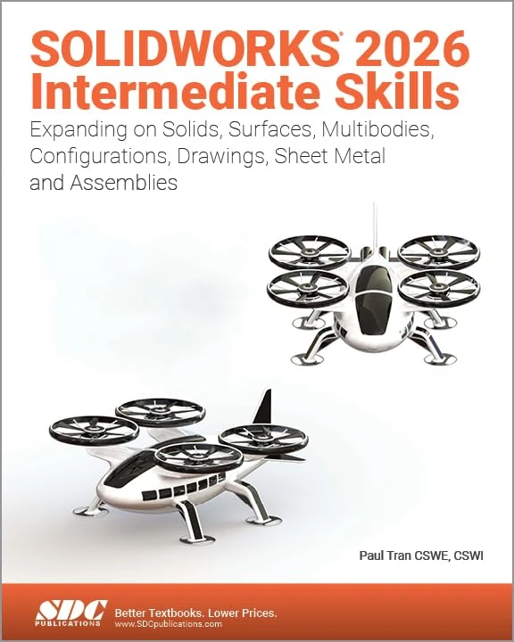 SOLIDWORKS 2026 Intermediate Skills: Expanding on Solids, Surfaces, Multibodies, Configurations, Drawings, Sheet Metal and Assemblies