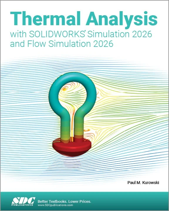 Thermal Analysis with SOLIDWORKS Simulation 2026 and Flow Simulation 2026: Thermal Analysis with SOLIDWORKS