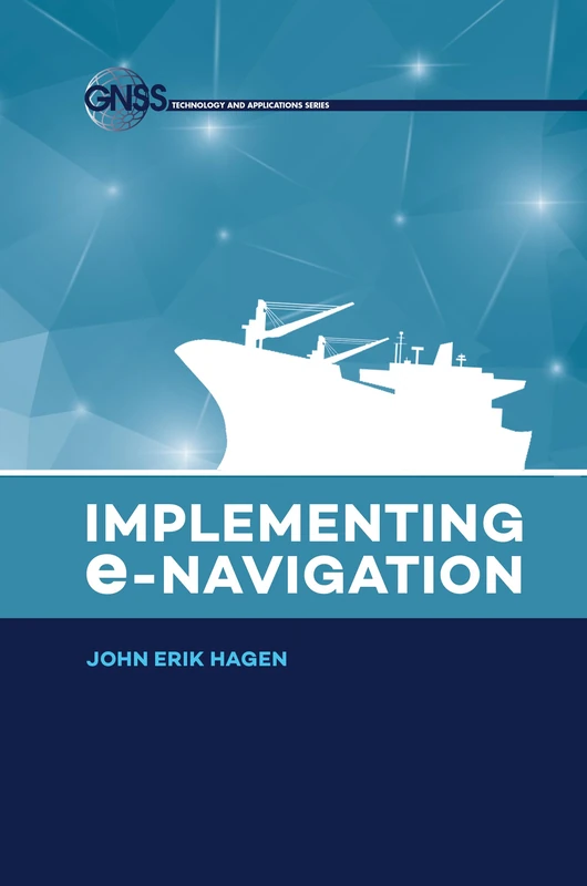 Implementing e-Navigation (Technology and Applications)