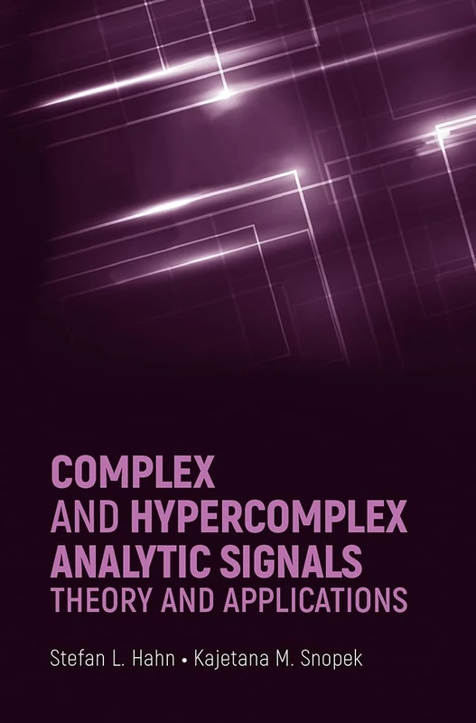Complex and Hypercomplex Analytic Signals: Theory and Applications