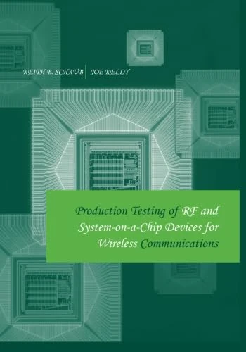 Production Testing of Rf and System-on-a-Chip Devices for Wireless Communications
