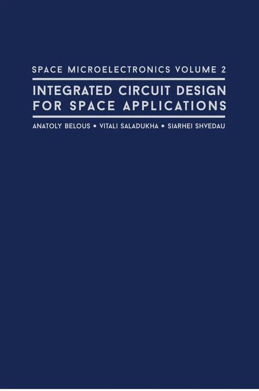 Space Microelectronics: Integrated Circuit Design for Space Applications: No. 2