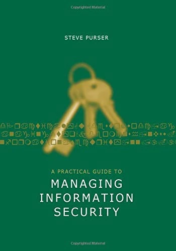 A Practical Guide to Managing Information Security