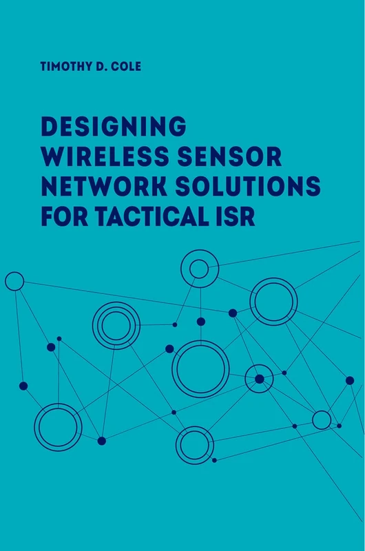 Wireless Sensor Networks for Tactical Intelligence, Surveillance and Reconnaissance (T-ISR) (Information Warfare)