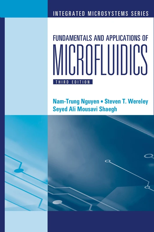 Fundamentals and Applications of Microfluidics, Third Edition (Integrated Microsystems)