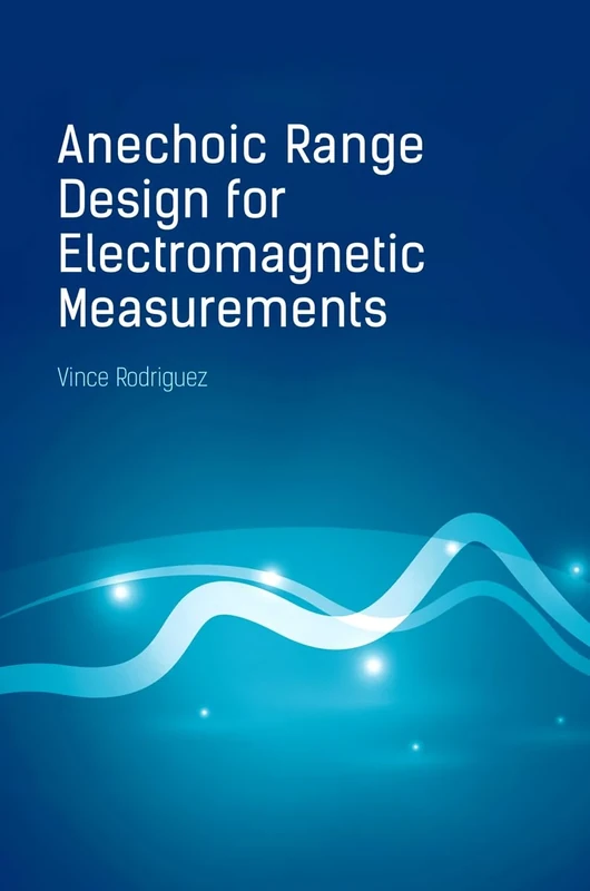 Anechoic Range Design for Electromagnetic Measurements (Electromagnetics Library)