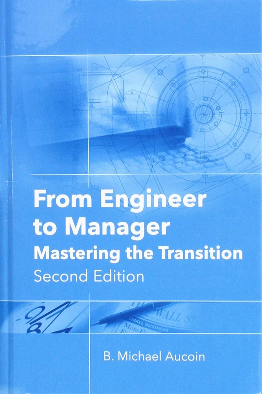 From Engineer to Manager: Mastering the Transition, Second Edition