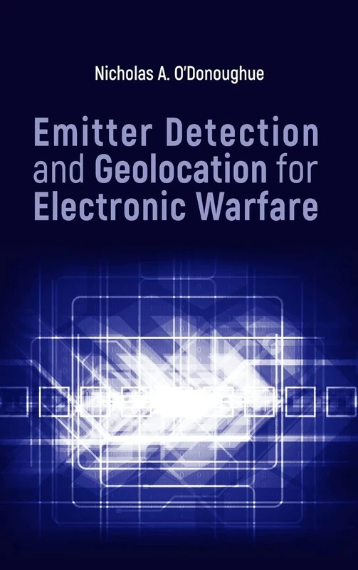 Emitter Detection and Geolocation for Electronic Warfare (The Artech House Electronic Warfare Library)