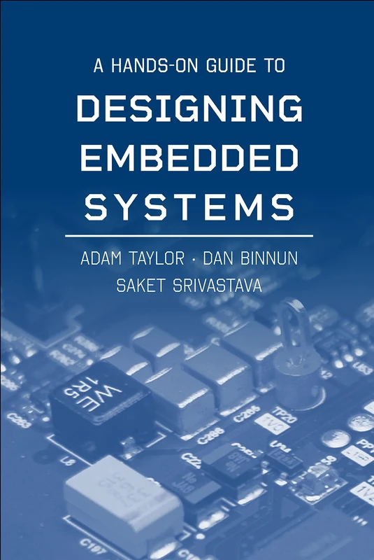 A Hands-On Guide to Designing Embedded Systems (Artech House Integrated Microsystems Library)