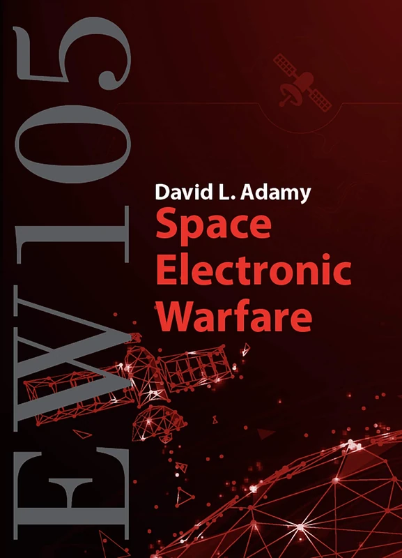 Ew 105: Space Electronic Warfare (Artech House Electronic Warfare Library): 5