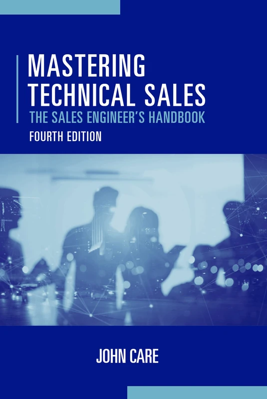 Mastering Technical Sales: The Sales Engineers Handbook Fourth Editio (Artech House Technology Management and Professional Development Library)