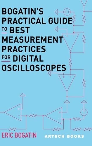 Bogatin's Practical Guide to Best Measurement Practices for Digital Oscilloscope