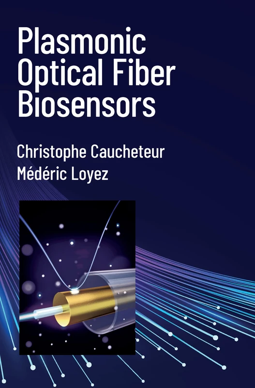Artech House Plasmonic Optical Fiber Biosensors Book