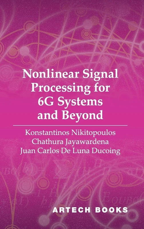 Nonlinear Signal Processing for 6G Systems and Beyond