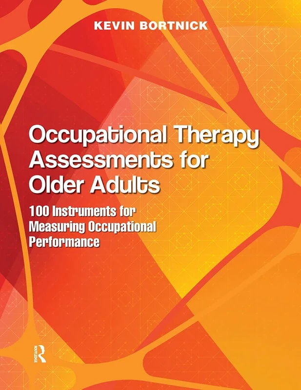 Occupational Therapy Assessments for Older Adults: 100 Instruments for Measuring Occupational Performance