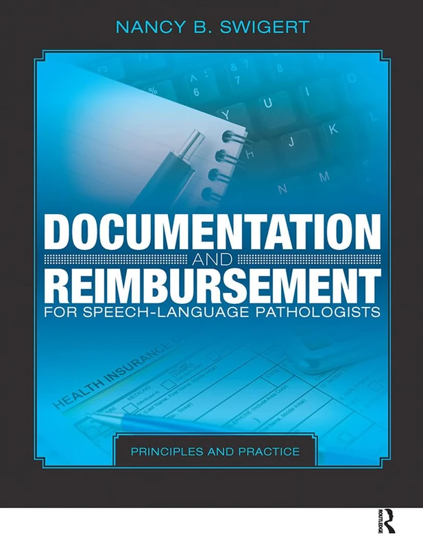 Documentation and Reimbursement for Speech-Language Pathologists: Principles and Practice