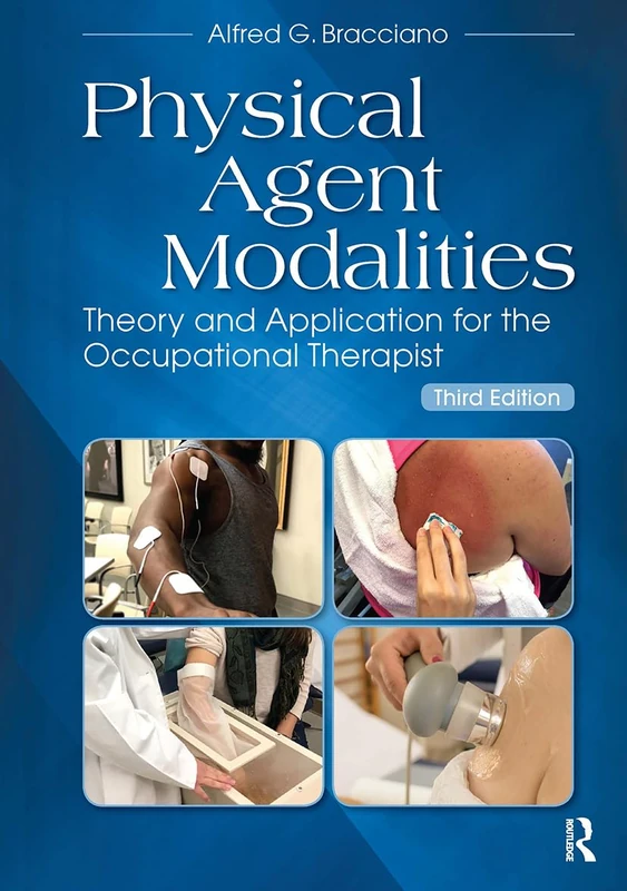 Physical Agent Modalities: Theory and Application for the Occupational Therapist - Image 1