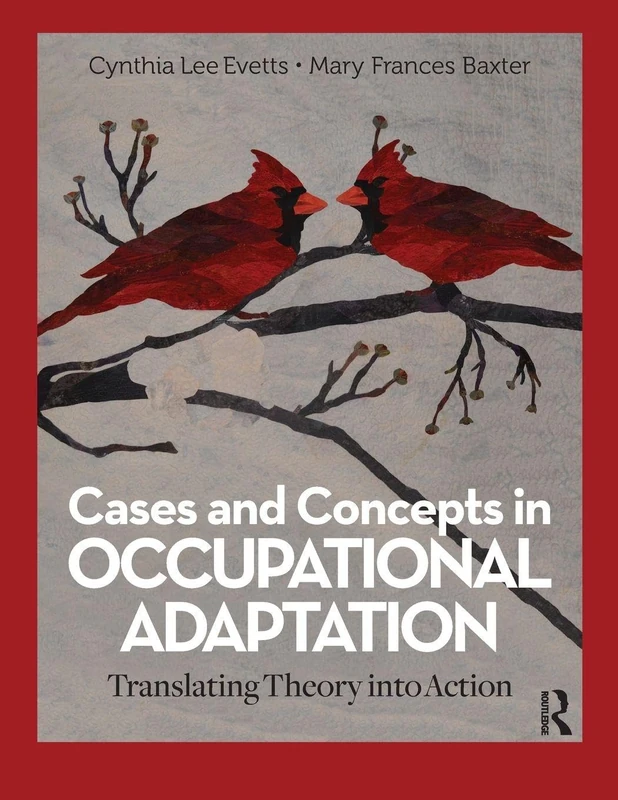 Cases and Concepts in Occupational Adaptation: Translating Theory into Action