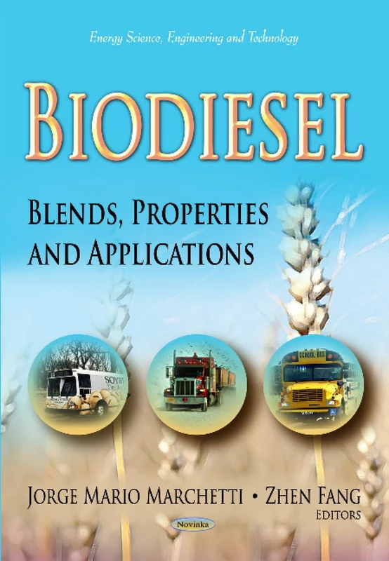 BIODIESEL BLENDS PROPERTIES AND APPL: Blends, Properties & Applications (Energy Science, Emgineering and Technology: Renewable Energy: Research, Development and Policies) - Image 1