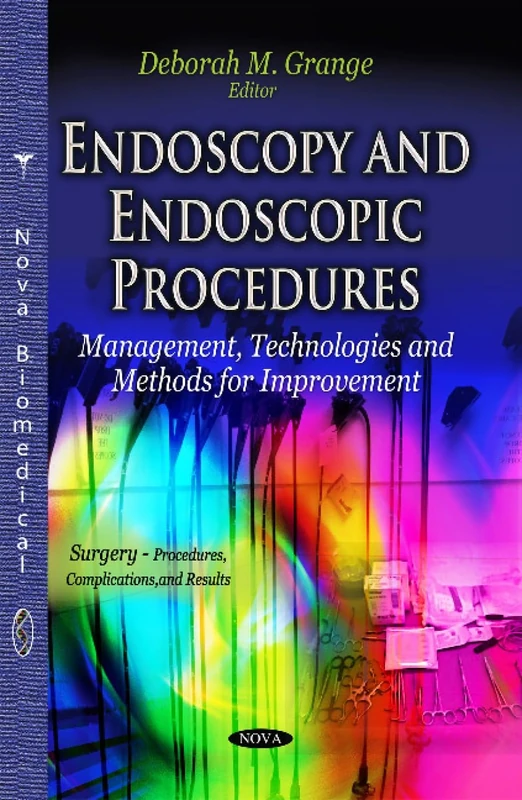 ENDOSCOPY AND ENDOSCOPIC PROCEDURES M: Management, Technologies & Methods for Improvement (Surgery - Procedures, Complications, and Results)