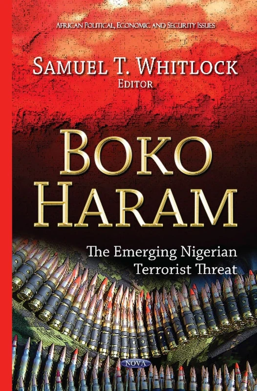 BOKO HARAM THE EMERGING: The Emerging Nigerian Terrorist Threat (African Political, Economic, and Security Issues)