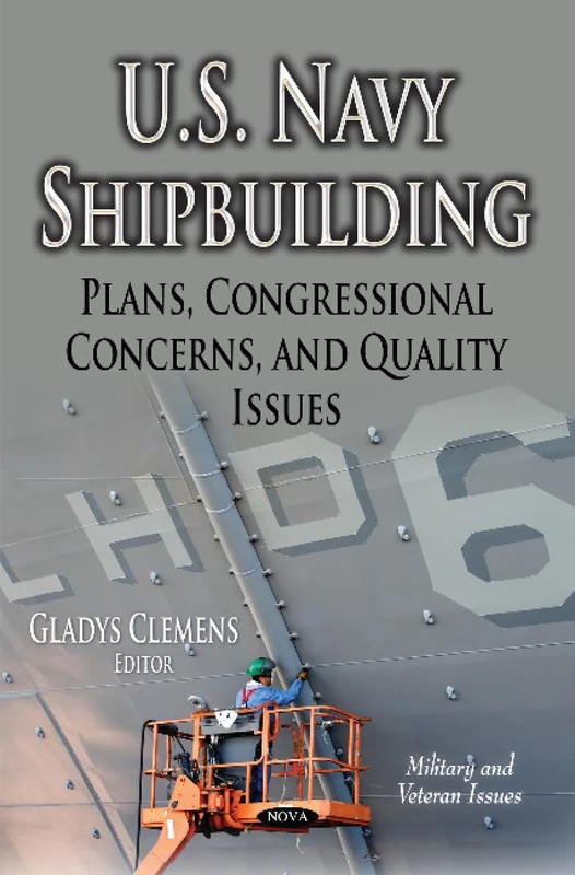 U.S. Navy Shipbuilding: Plans, Congressional Concerns & Quality Issues (Military and Veteran Issues)