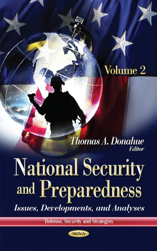 NATIONAL SECURITY AND PREPAREDNESS IS: Issues, Developments & Analyses -- Volume 2 (Defense, Security and Strategies)
