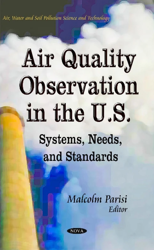 AIR QUALITY OBSERVATION IN THE U.S. S: Systems, Needs & Standards (Air, Water and Soil Pollution Science and Technology)