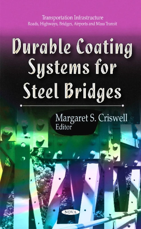 Durable Coating Systems for Steel Bridges (Transportation Infrastructure-roads, Highways, Bridges, Airports and Mass Transit)
