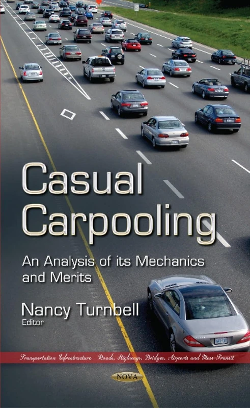 Casual Carpooling: An Analysis of its Mechanics & Merits (Transportation Infrastructure - Roads, Highways, Bridges, Airports and Mass Transit)