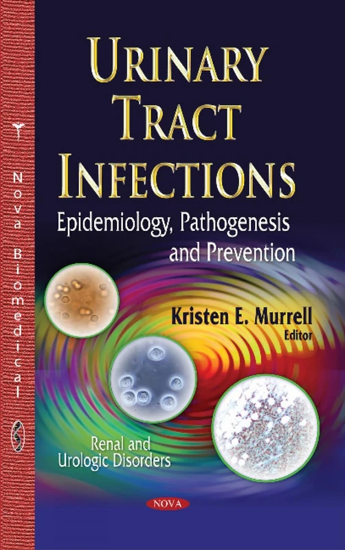 URINARY TRACT INFECTIONS EPIDEMIOLOGY: Epidemiology, Pathogenesis & Prevention (Renal and Urologic Disorders)