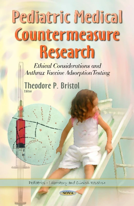 PEDIATRIC MEDICAL COUNTERMEASURE RESEAR: Ethical Considerations & Anthrax Vaccine Adsorbtion Testing (Pediatrics - Laboratory and Clinical Research)