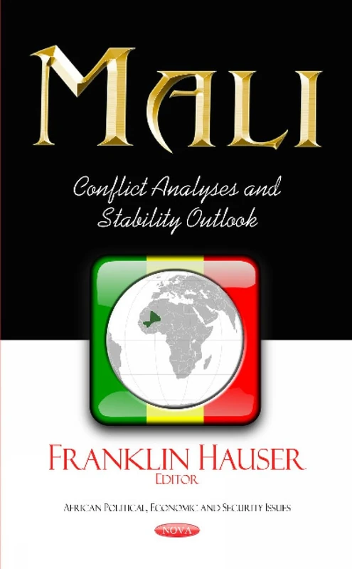 MALI CONFLICT ANALYSES AND STABILITY O: Conflict Analyses & Stability Outlook (African Political, Economic, and Security Issues)