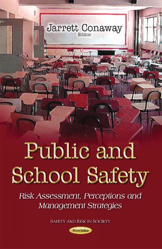 PUBLIC AND SCHOOL SAFETY RISK ASSESSM: Risk Assessment, Perceptions & Management Strategies (Safety and Risk in Society)