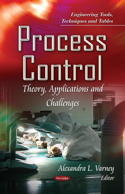 PROCESS CONTROL THEORY APPLICATIONS: Theory, Applications & Challenges (Engineering Tools, Techniques and Tables)