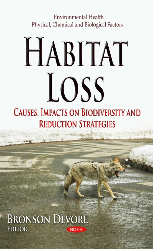 HABITAT LOSS CAUSES IMPACTS ON BIODI: Causes, Impacts on Biodiversity & Reduction Strategies (Environmental Health - Physical, Chemical and Biological Factors)