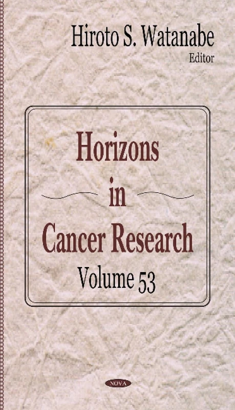 Horizons in Cancer Research: Volume 53 - Nova Science Publishers