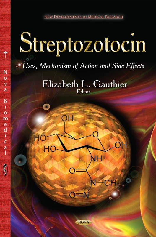 STREPTOZOTOCIN USES MECHANISM OF ACT: Uses, Mechanism of Action & Side Effects (New Developments in Medical Research)