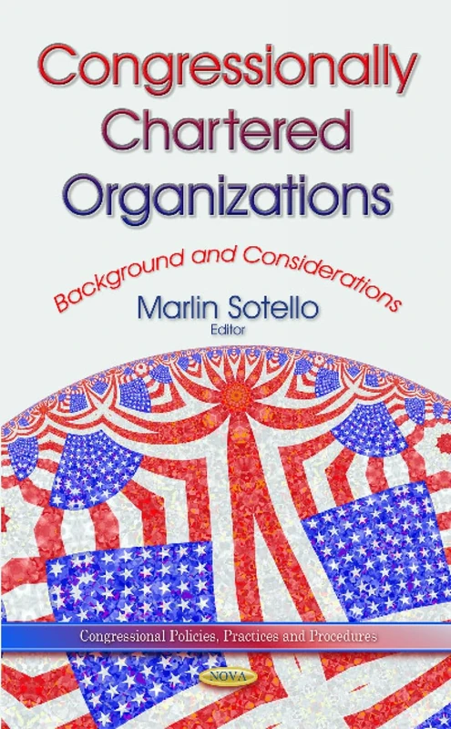 CONGRESSIONALLY CHARTERED ORGANIZATIONS: Background & Considerations (Congressional Policies, Practices and Procedures) - Image 1