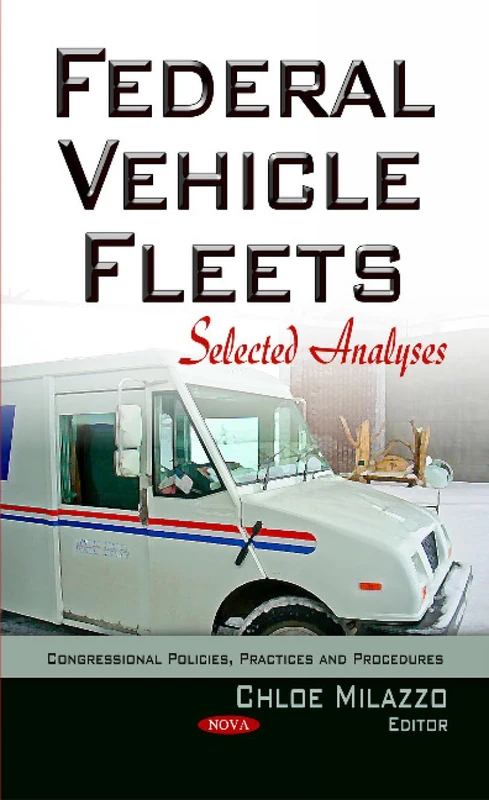 FEDERAL VEHICLE FLEETS SELECTED ANALYS (Congressional Policies, Practices and Procedures)