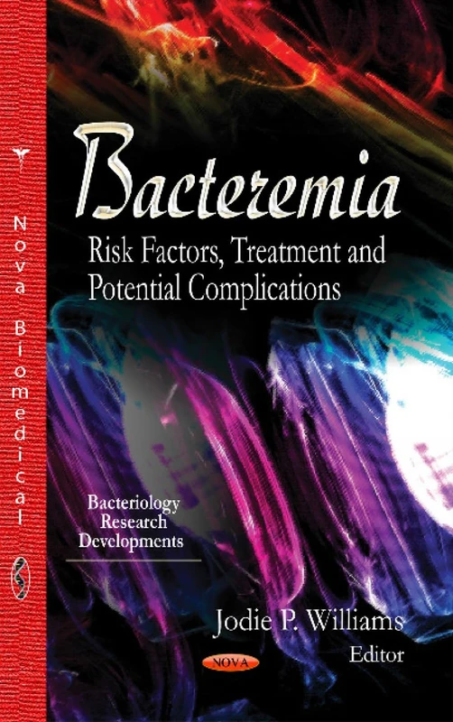 BACTEREMIA RISK FACTORS TREATMENT AN: Risk Factors, Treatment & Potential Complications (Bacteriology Research Developments) - Image 1
