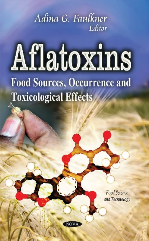 AFLATOXINS FOOD SOURCES OCCURRENCE A: Food Sources, Occurrence & Toxicological Effects (Food Science and Technology) - Image 1