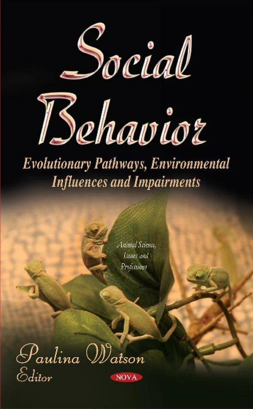SOCIAL BEHAVIOR EVOLUTIONARY PATHWAYS: Evolutionary Pathways, Environmental Influences & Impairments (Animal Science, Issues and Professions)