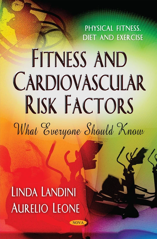 FITNESS AND CARDIOVASCULAR RISK FACTORS: What Everyone Should Know (Physical Fitness, Diet, and Exercise)